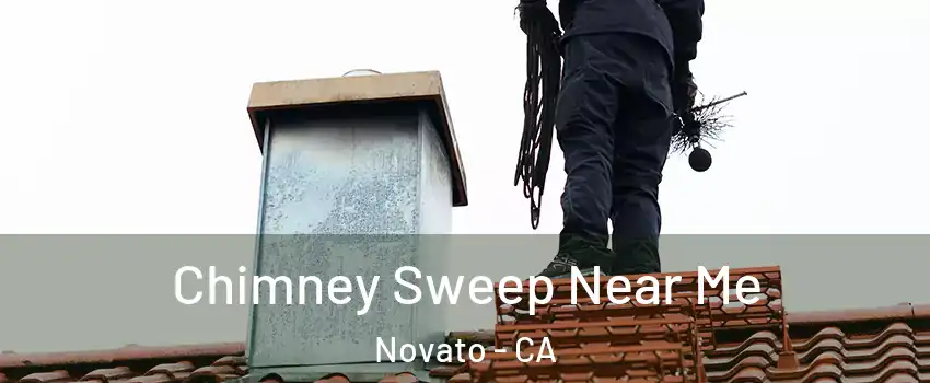  Chimney Sweep Near Me Novato - CA