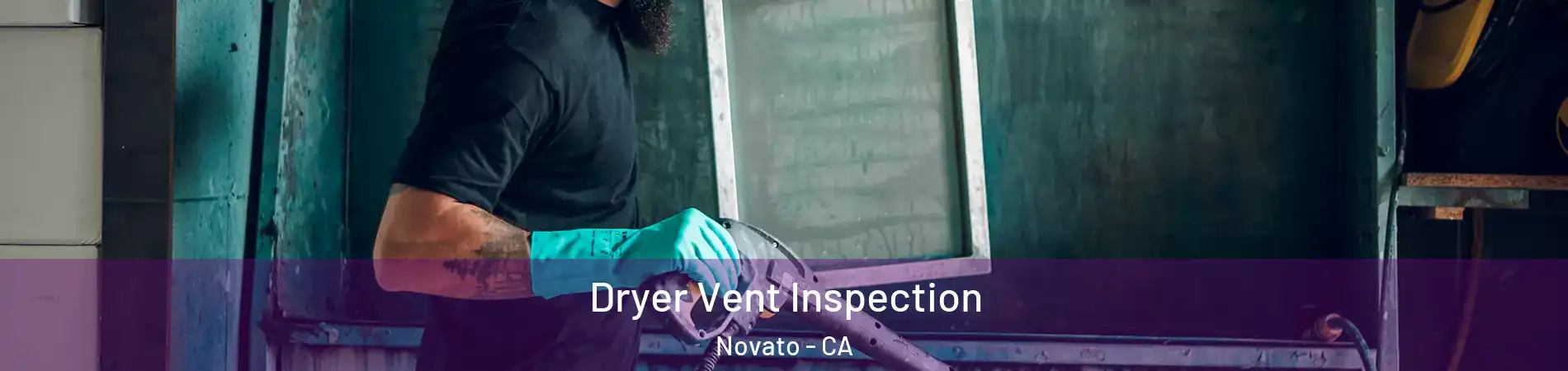  Dryer Vent Inspection Novato - CA