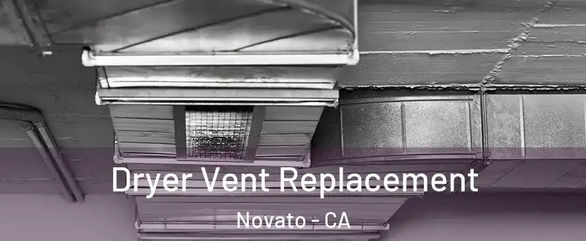  Dryer Vent Replacement Novato - CA