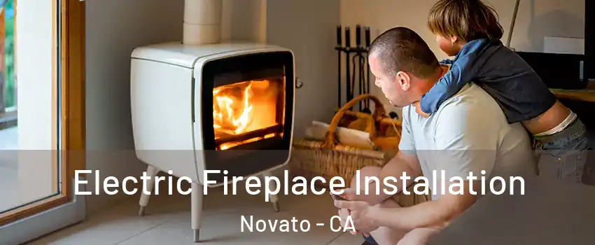  Electric Fireplace Installation Novato - CA