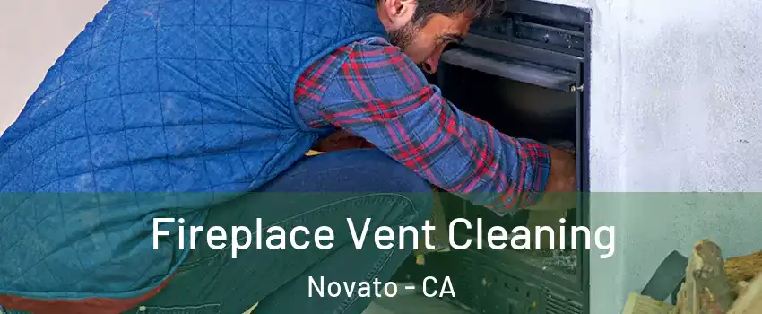  Fireplace Vent Cleaning Novato - CA