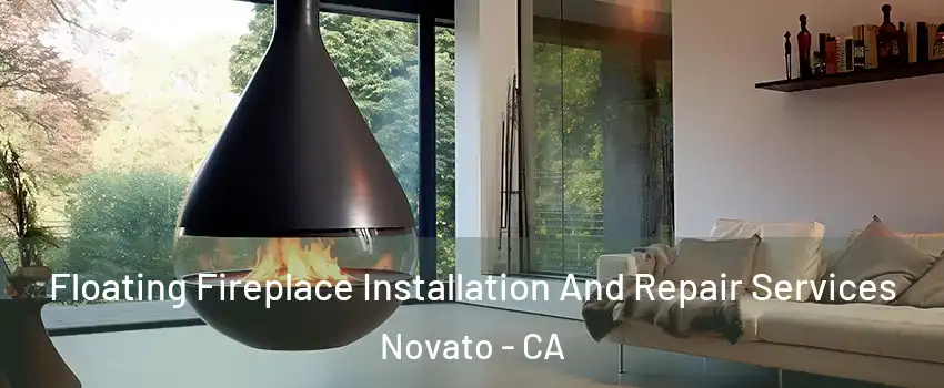 Floating Fireplace Installation And Repair Services Novato - CA