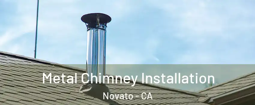  Metal Chimney Installation Novato - CA