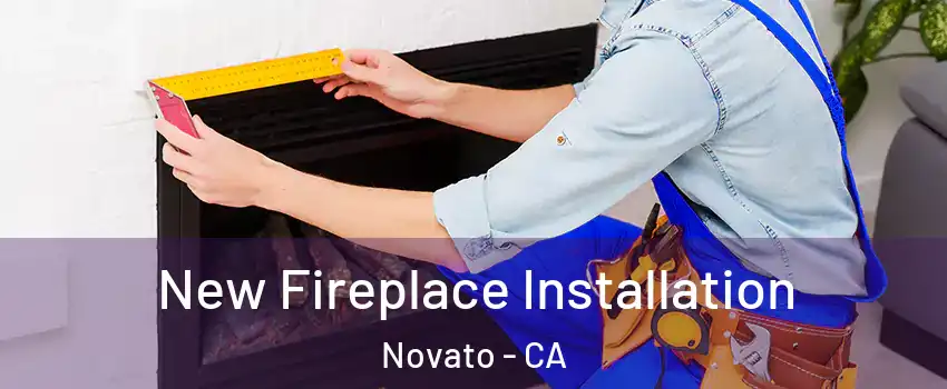  New Fireplace Installation Novato - CA