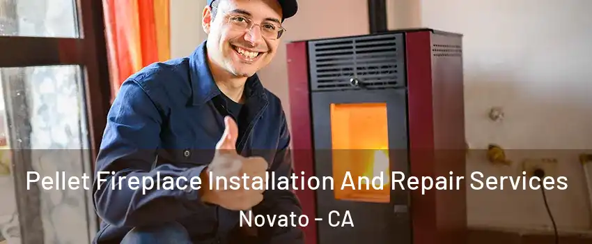  Pellet Fireplace Installation And Repair Services Novato - CA