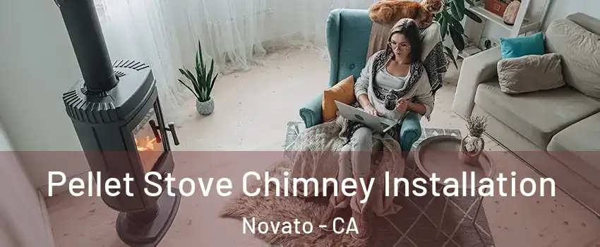  Pellet Stove Chimney Installation Novato - CA