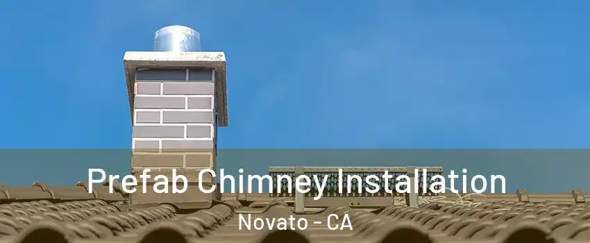 Prefab Chimney Installation Novato - CA