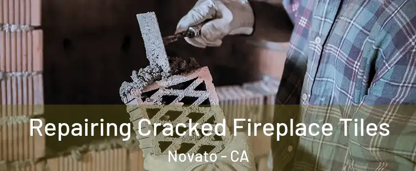  Repairing Cracked Fireplace Tiles Novato - CA