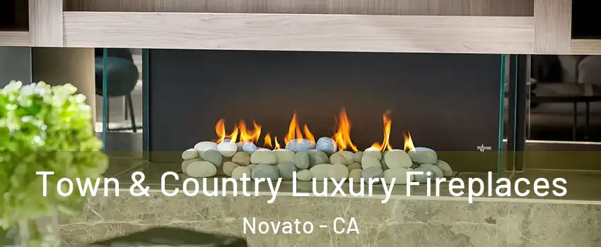  Town & Country Luxury Fireplaces Novato - CA