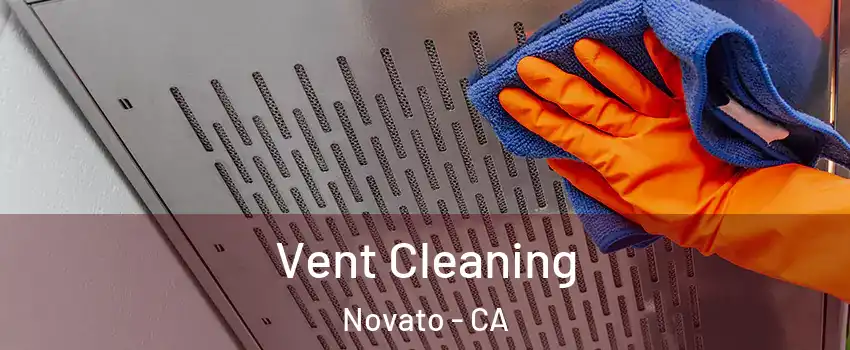  Vent Cleaning Novato - CA
