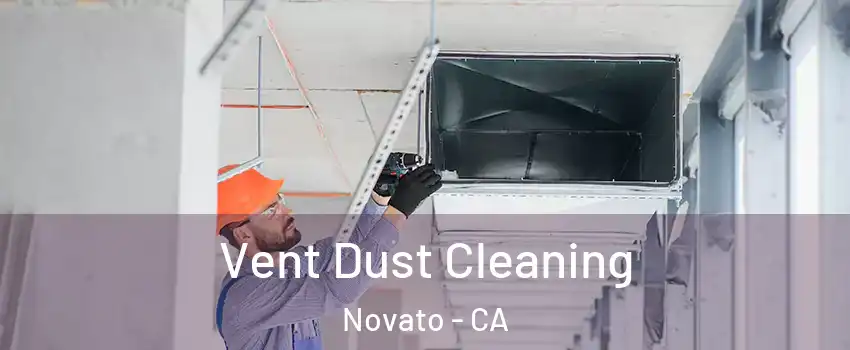  Vent Dust Cleaning Novato - CA