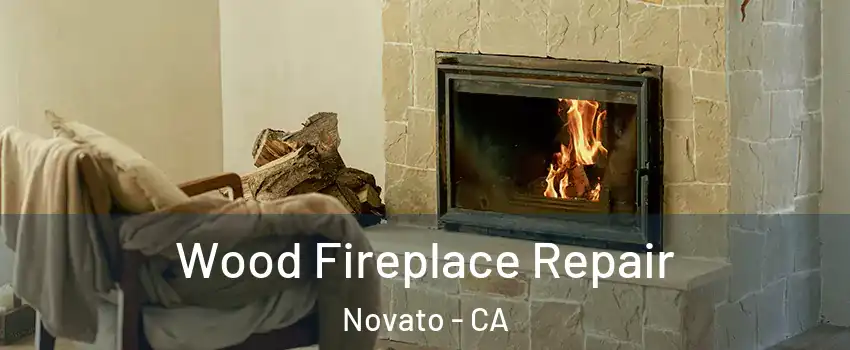  Wood Fireplace Repair Novato - CA