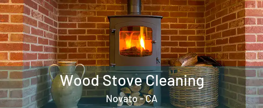  Wood Stove Cleaning Novato - CA